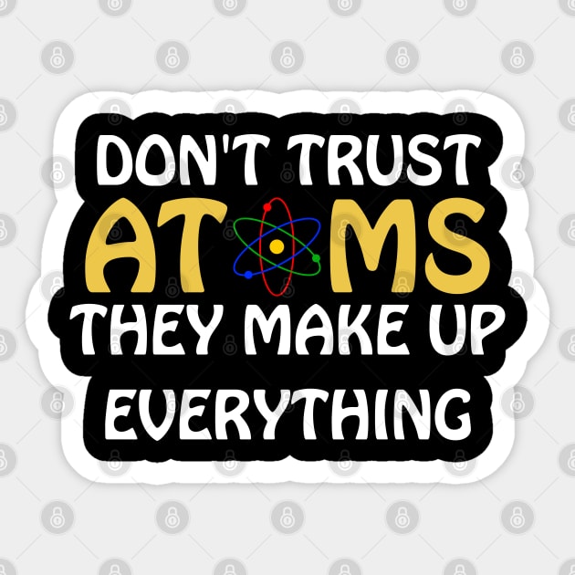 Don't trust atoms Sticker by Sinmara